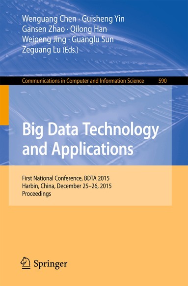 Wenguang Chen, Guisheng Yin, Gansen Zhao, Qilong Han, Weipeng Jing, Guanglu Sun, Zeguang Lu - Big Data Technology and Applications, Häftad