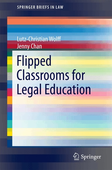 Lutz-Christian Wolff, Jenny Chan - Flipped Classrooms for Legal Education, Häftad