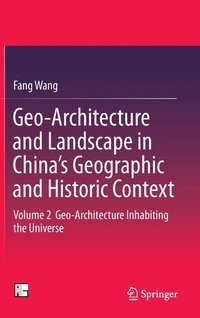 bokomslag Geo-Architecture and Landscape in Chinas Geographic and Historic Context