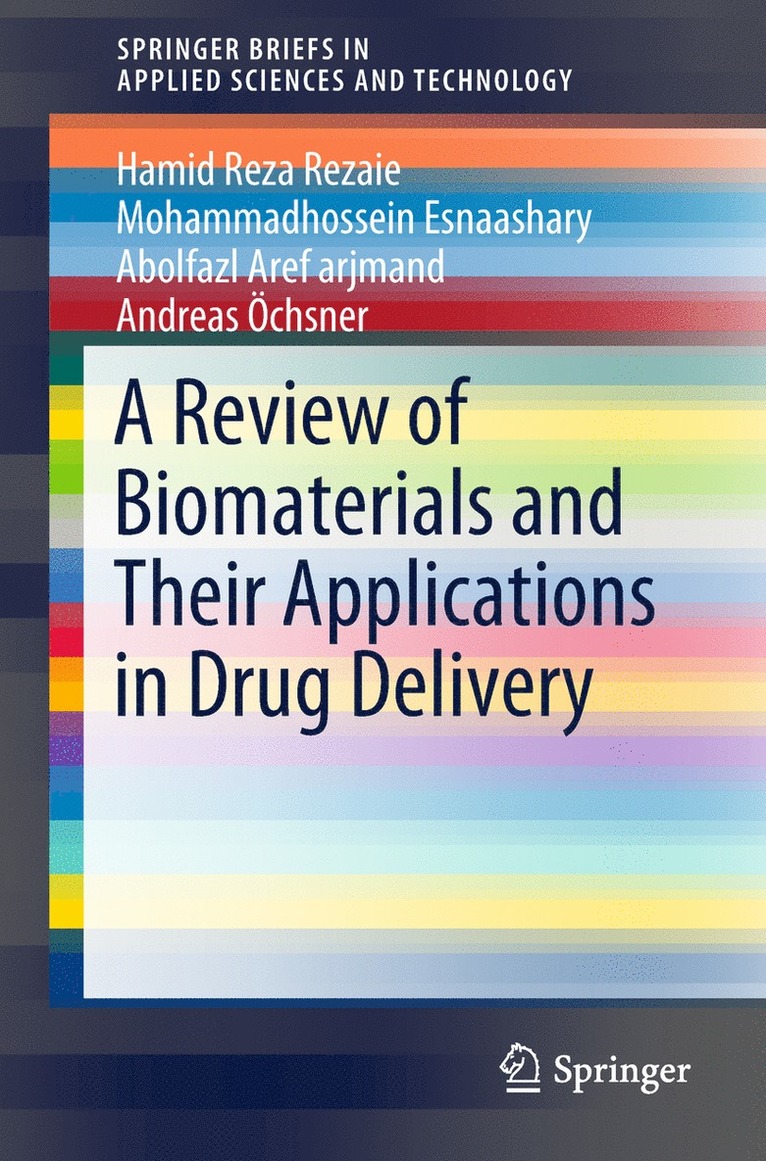 Hamid Reza Rezaie, Mohammadhossein Esnaashary, Abolfazl Aref arjmand, Andreas Öchsner, Abolfazl Aref Arjmand - Review of Biomaterials and Their Applications in Drug Delivery, Häftad