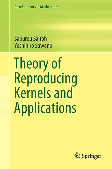 Saburou Saitoh, Yoshihiro Sawano - Theory of Reproducing Kernels and Applications, Inbunden