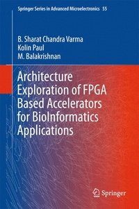 bokomslag Architecture Exploration of FPGA Based Accelerators for BioInformatics Applications