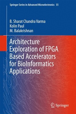 bokomslag Architecture Exploration of FPGA Based Accelerators for BioInformatics Applications