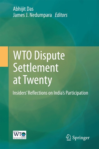 Abhijit Das, James J. Nedumpara - WTO Dispute Settlement at Twenty, Inbunden