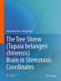 bokomslag The Tree Shrew (Tupaia belangeri chinensis) Brain in Stereotaxic Coordinates