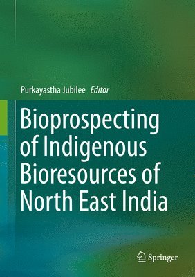 Bioprospecting of Indigenous Bioresources of North-East India 1