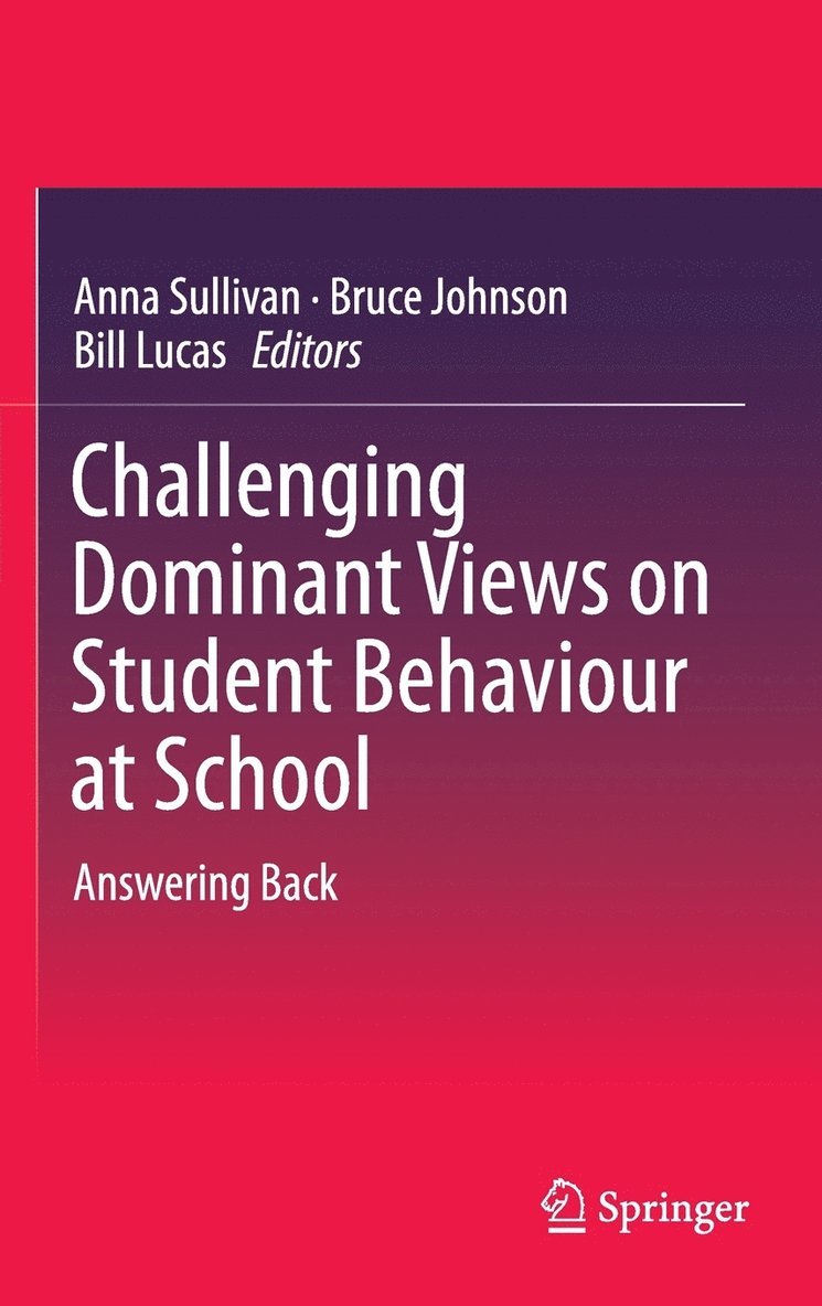 Anna Sullivan, Bruce Johnson, Bill Lucas - Challenging Dominant Views on Student Behaviour at School, Inbunden
