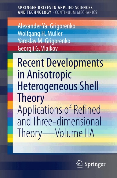 Alexander Ya. Grigorenko, Wolfgang H. Müller, Yaroslav M. Grigorenko, Georgii G. Vlaikov - Recent Developments in Anisotropic Heterogeneous Shell Theory, Häftad