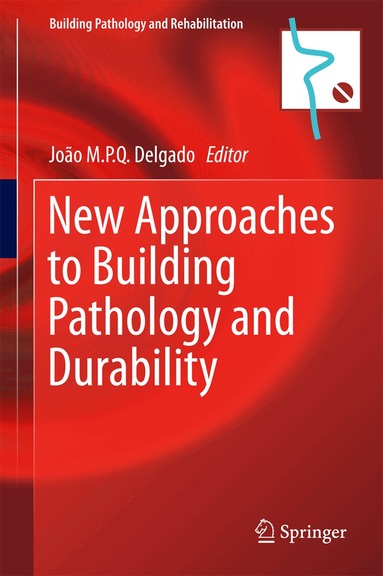 João M.P.Q. Delgado - New Approaches to Building Pathology and Durability, Inbunden