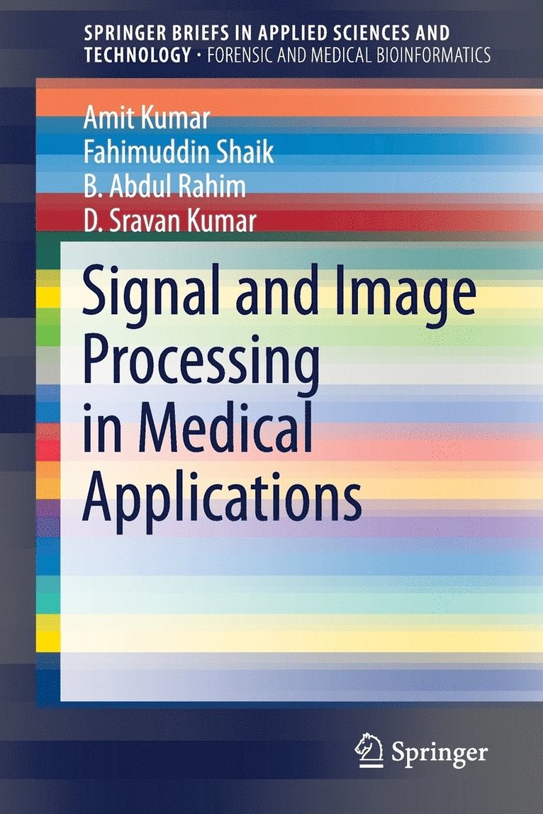 Amit Kumar, Fahimuddin Shaik, B Abdul Rahim, D.Sravan Kumar - Signal and Image Processing in Medical Applications, Häftad