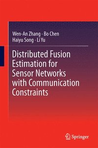 bokomslag Distributed Fusion Estimation for Sensor Networks with Communication Constraints