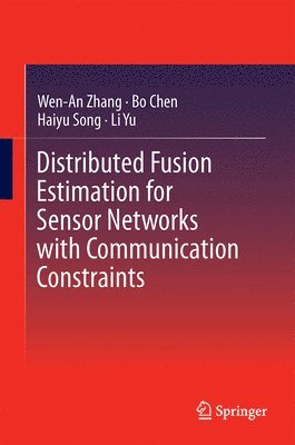 bokomslag Distributed Fusion Estimation for Sensor Networks with Communication Constraints