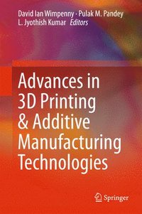 bokomslag Advances in 3D Printing & Additive Manufacturing Technologies