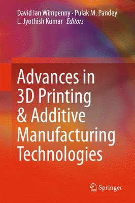 bokomslag Advances in 3D Printing & Additive Manufacturing Technologies