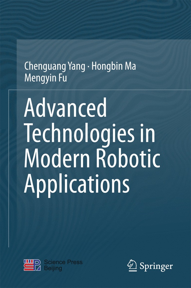 Chenguang Yang, Hongbin Ma, Mengyin Fu - Advanced Technologies in Modern Robotic Applications, Inbunden