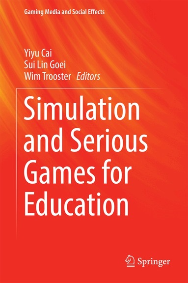 Yiyu Cai, Sui Lin Goei, Wim Trooster - Simulation and Serious Games for Education, Inbunden