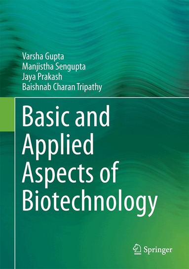 Varsha Gupta, Manjistha Sengupta, Jaya Prakash, Baishnab Charan Tripathy - Basic and Applied Aspects of Biotechnology, Inbunden