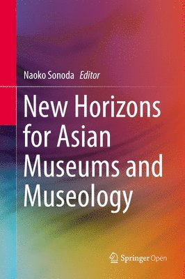 bokomslag New Horizons for Asian Museums and Museology