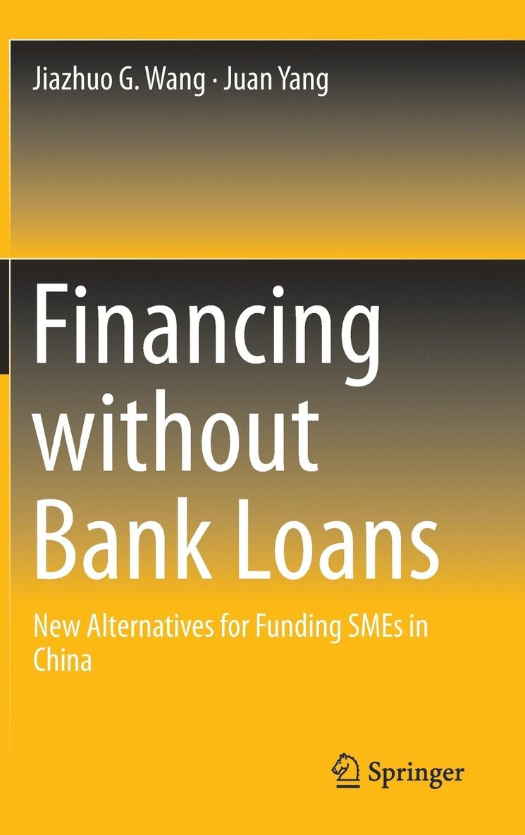 Jiazhuo G. Wang, Juan Yang - Financing without Bank Loans, Inbunden