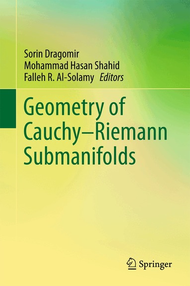Sorin Dragomir, Mohammad Hasan Shahid, Falleh R. Al-Solamy - Geometry of Cauchy-Riemann Submanifolds, Inbunden