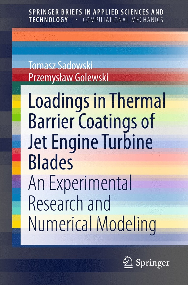 Tomasz Sadowski, Przemysław Golewski, Przemyslaw Golewski - Loadings in Thermal Barrier Coatings of Jet Engine Turbine Blades, Häftad