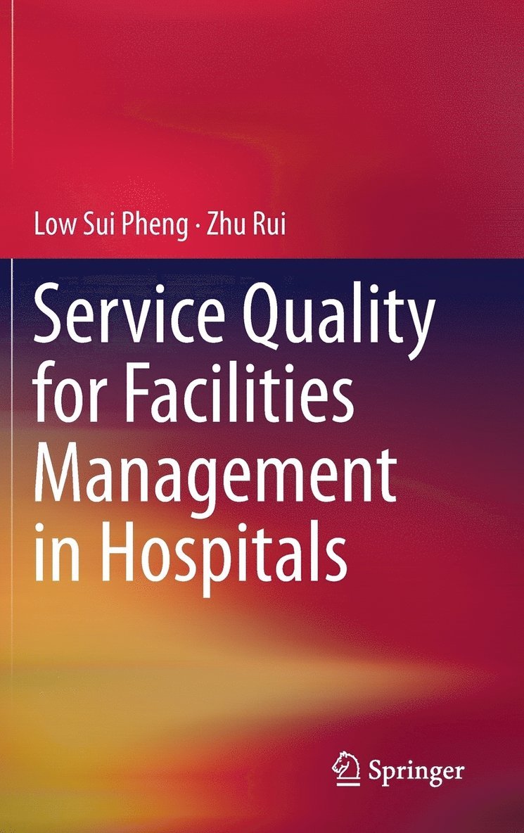 Low Sui Pheng, Zhu Rui - Service Quality for Facilities Management in Hospitals, Inbunden