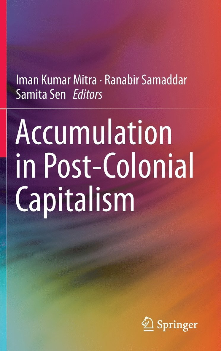Iman Kumar Mitra, Ranabir Samaddar, Samita Sen - Accumulation in Post-Colonial Capitalism, Inbunden