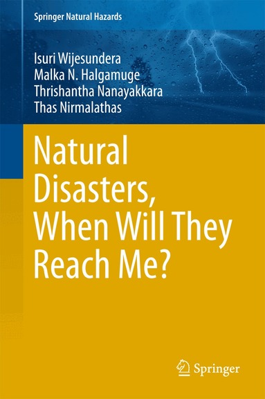 Isuri Wijesundera, Malka N. Halgamuge, Thrishantha Nanayakkara, Thas Nirmalathas - Natural Disasters, When Will They Reach Me?, Inbunden