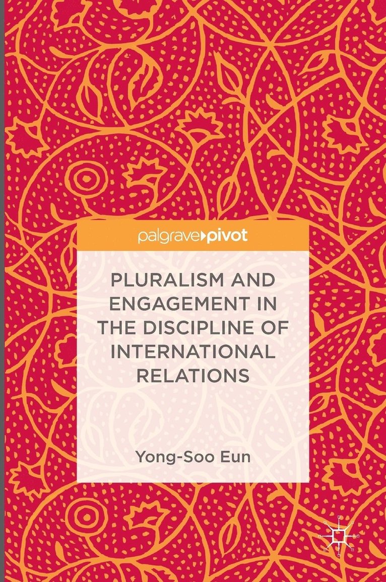 Pluralism and Engagement in the Discipline of International Relations 1