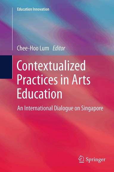Chee-Hoo Lum - Contextualized Practices in Arts Education, Häftad