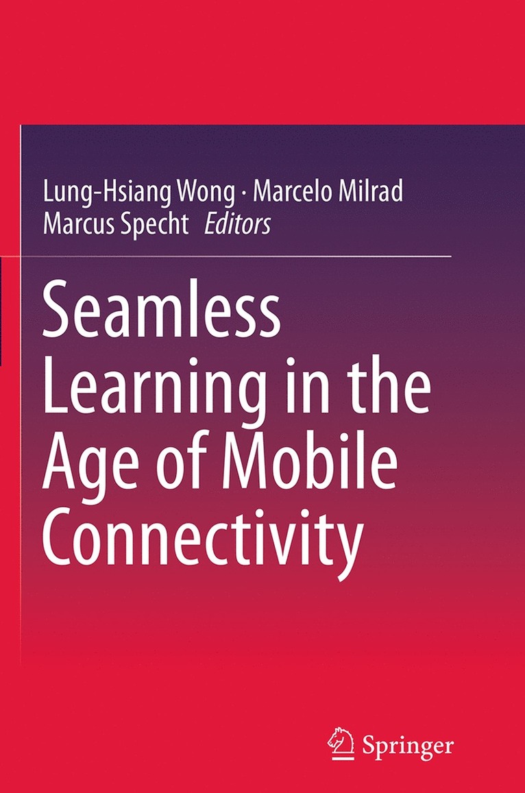 Lung-Hsiang Wong, Marcelo Milrad, Marcus Specht - Seamless Learning in the Age of Mobile Connectivity, Häftad