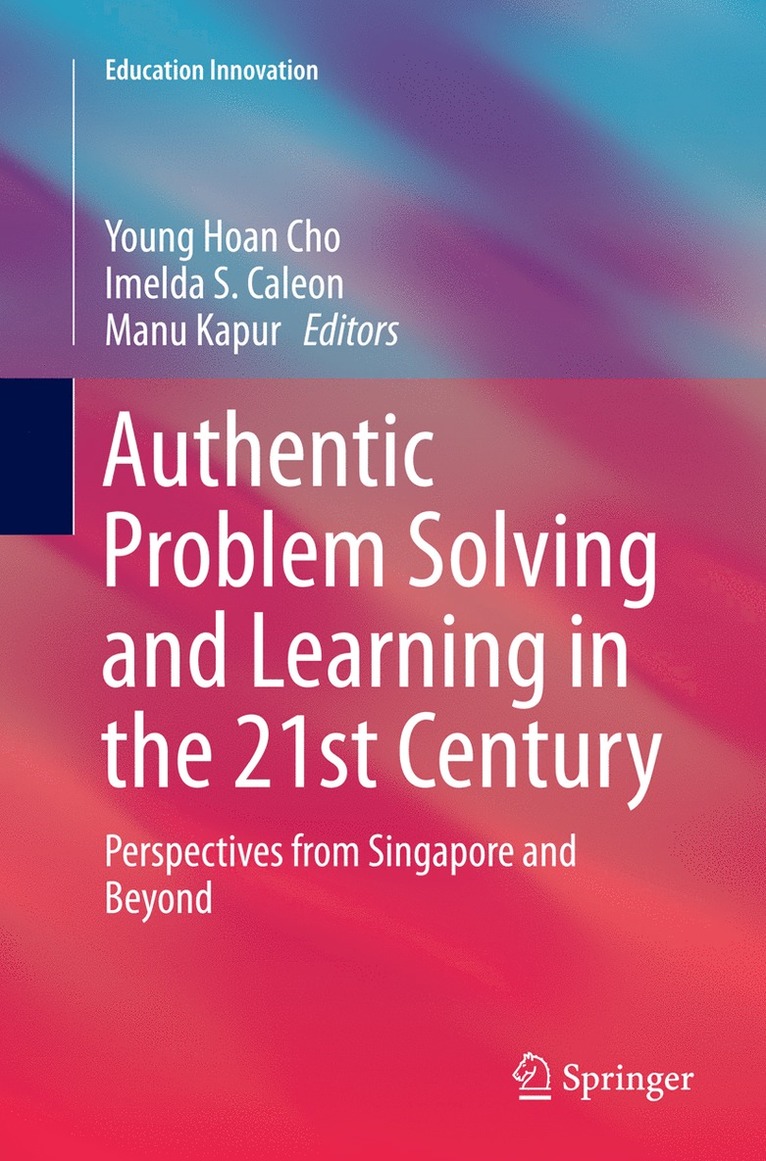 Young Hoan Cho, Imelda S. Caleon, Manu Kapur - Authentic Problem Solving and Learning in the 21st Century, Häftad