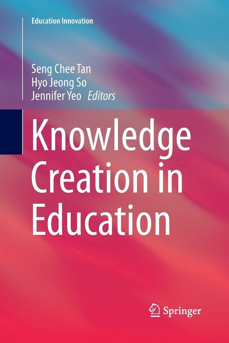 Seng Chee Tan, Hyo Jeong So, Jennifer Yeo - Knowledge Creation in Education, Häftad