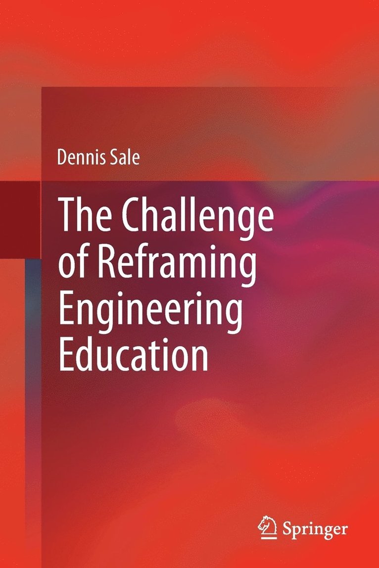 The Challenge of Reframing Engineering Education 1