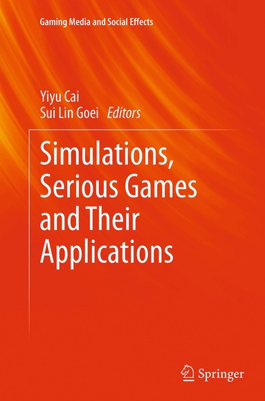 Yiyu Cai, Sui Lin Goei - Simulations, Serious Games and Their Applications, Häftad