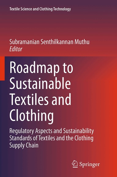 Subramanian Senthilkannan Muthu - Roadmap to Sustainable Textiles and Clothing, Häftad