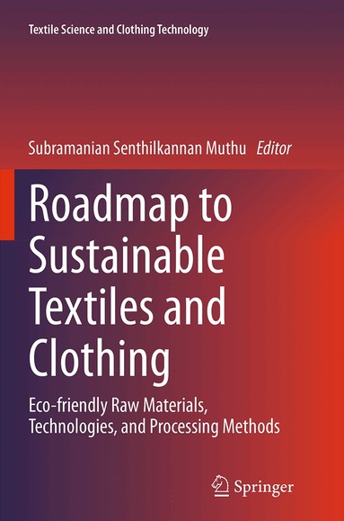 Subramanian Senthilkannan Muthu - Roadmap to Sustainable Textiles and Clothing, Häftad
