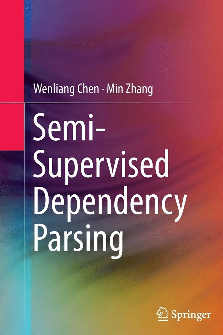 Wenliang Chen, Min Zhang - Semi-Supervised Dependency Parsing, Häftad