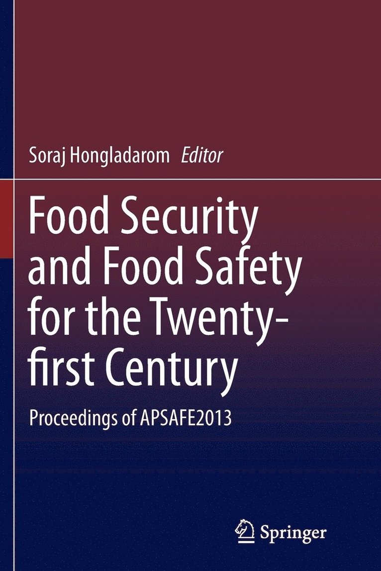 Soraj Hongladarom - Food Security and Food Safety for the Twenty-first Century, Häftad