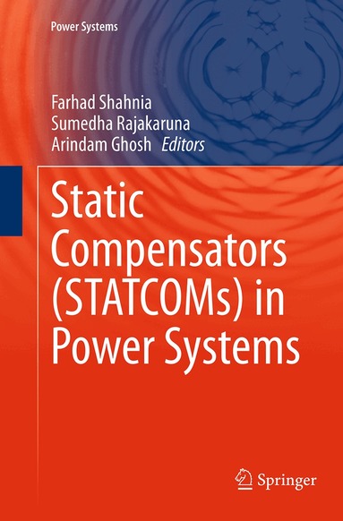 Farhad Shahnia, Sumedha Rajakaruna, Arindam Ghosh - Static Compensators (STATCOMs) in Power Systems, Häftad