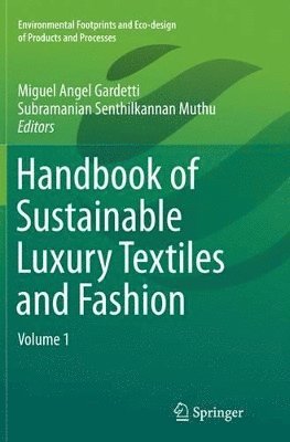 Miguel Angel Gardetti, Subramanian Senthilkannan Muthu - Handbook of Sustainable Luxury Textiles and Fashion, Häftad