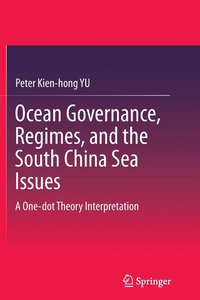bokomslag Ocean Governance, Regimes, and the South China Sea Issues