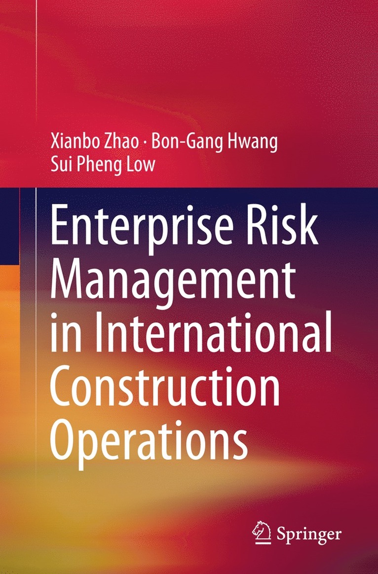 Xianbo Zhao, Bon-Gang Hwang, Sui Pheng Low - Enterprise Risk Management in International Construction Operations, Häftad