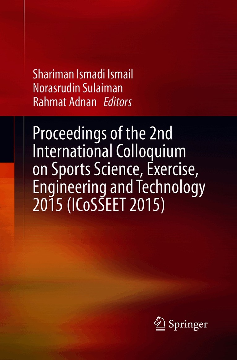 Proceedings of the 2nd International Colloquium on Sports Science, Exercise, Engineering and Technology 2015 (ICoSSEET 2015)