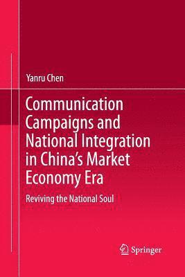 bokomslag Communication Campaigns and National Integration in China's Market Economy Era