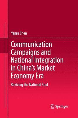 bokomslag Communication Campaigns and National Integration in Chinas Market Economy Era