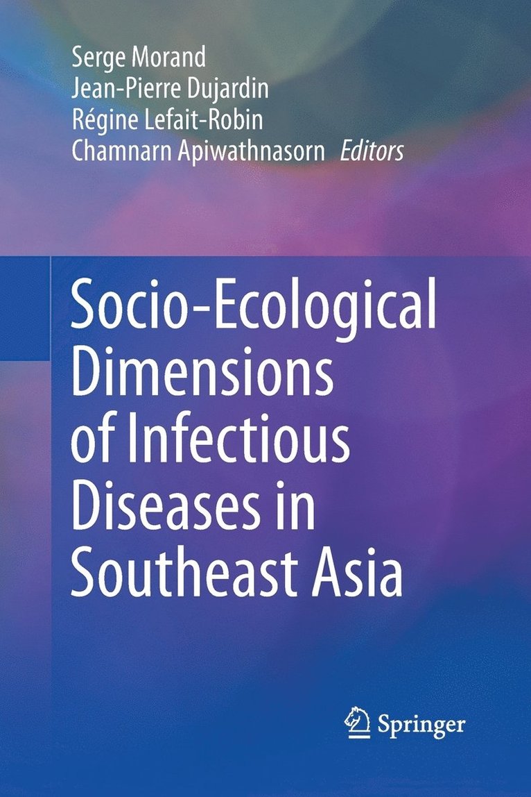 Serge Morand, Jean-Pierre Dujardin, Régine Lefait-Robin, Chamnarn Apiwathnasorn, Regine Lefait-Robin - Socio-Ecological Dimensions of Infectious Diseases in Southeast Asia, Häftad