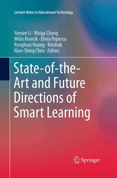 Yanyan Li, Maiga Chang, Milos Kravcik, Elvira Popescu, Ronghuai Huang, Kinshuk, Nian-Shing Chen - State-of-the-Art and Future Directions of Smart Learning, Häftad