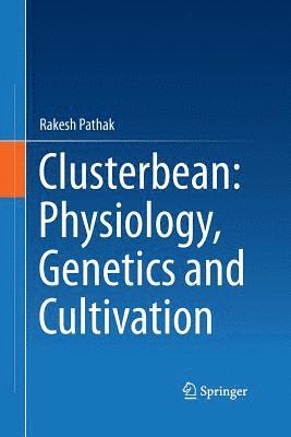 bokomslag Clusterbean: Physiology, Genetics and Cultivation