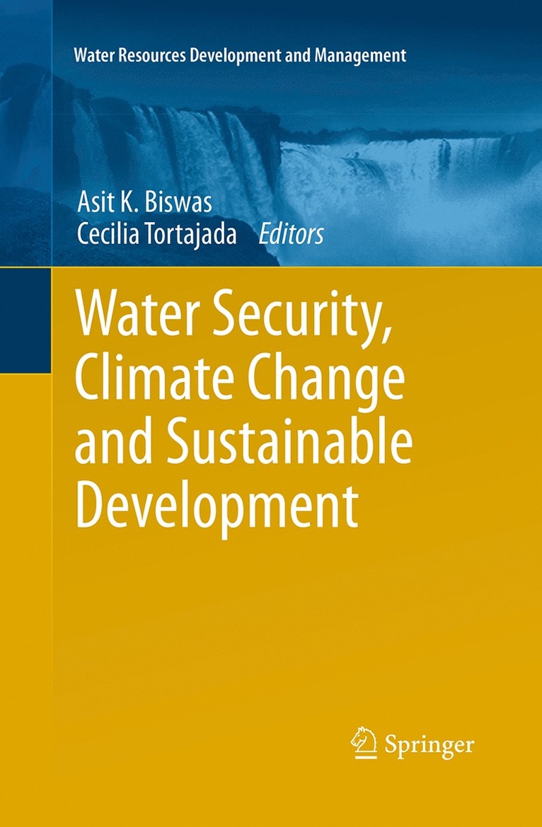 Asit K. Biswas, Cecilia Tortajada - Water Security, Climate Change and Sustainable Development, Häftad